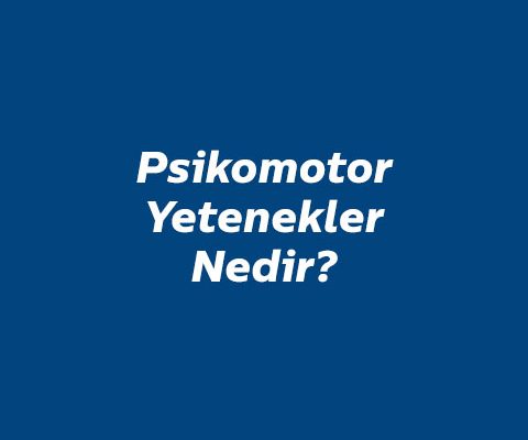 psikomotor-yetenekler-nedir