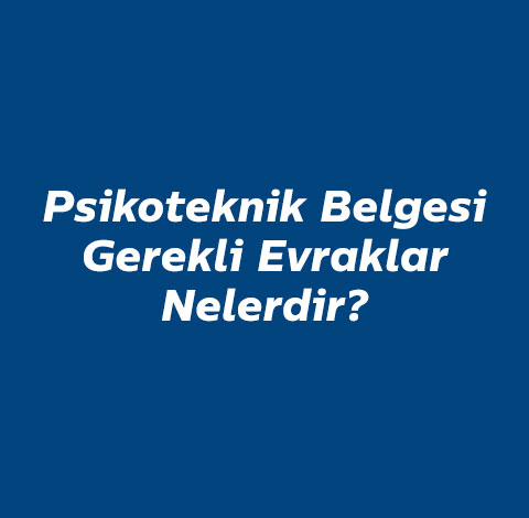 psikoteknik-gerekli-evraklar