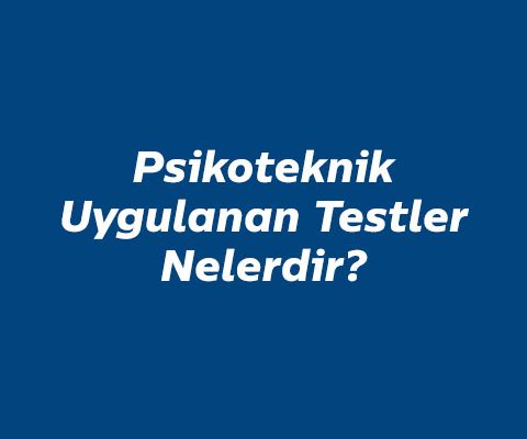 psikoteknik-uygulanan-testler-nelerdir